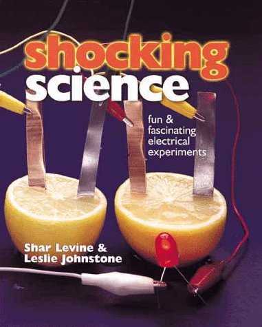 Stock image for Shocking Science: Fun & Fascinating Electrical Experiments for sale by Ergodebooks