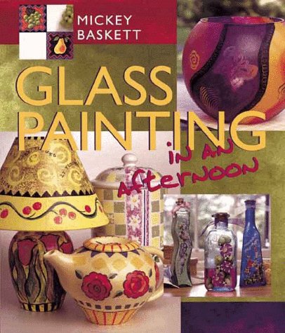 Stock image for Glass Painting in an Afternoon for sale by SecondSale