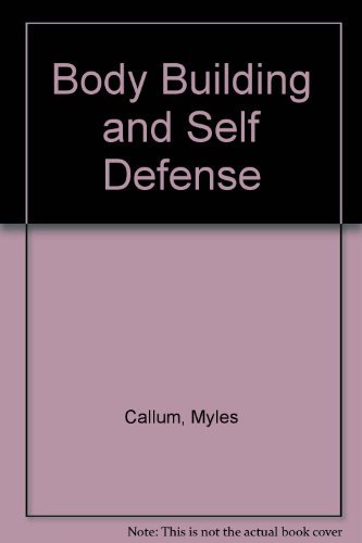 9780806940069: Body Building and Self Defense [Hardcover] by Callum, Myles