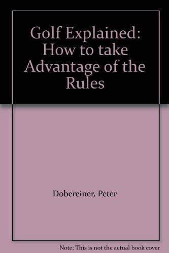 Beispielbild fr Golf Explained : How to Take Advantage of the Rules zum Verkauf von Better World Books