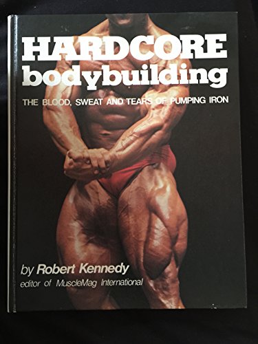9780806941660: Hardcore Bodybuilding: The Blood, Sweat and Tears of Pumping Iron