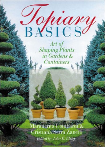 Topiary Basics Art of Shaping Plants in Gardens & Containers