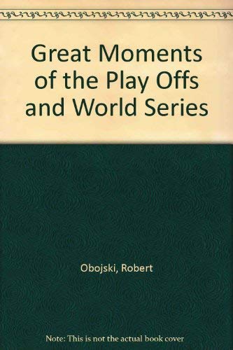 Imagen de archivo de Great Moments of the Play Offs and World Series a la venta por Top Notch Books