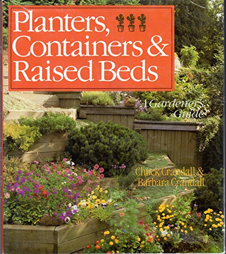 Imagen de archivo de Planters, Containers, & Raised Beds: A Gardener's Guide a la venta por Wonder Book