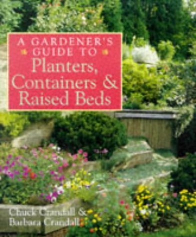 Imagen de archivo de A Gardener's Guide to Planters, Containers & Raised Beds a la venta por Wonder Book