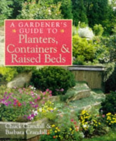 Stock image for A Gardener's Guide to Planters, Containers & Raised Beds for sale by Wonder Book