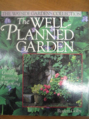 Beispielbild fr The Well-Planned Garden: A Practical Guide to Planning & Planting zum Verkauf von Wonder Book