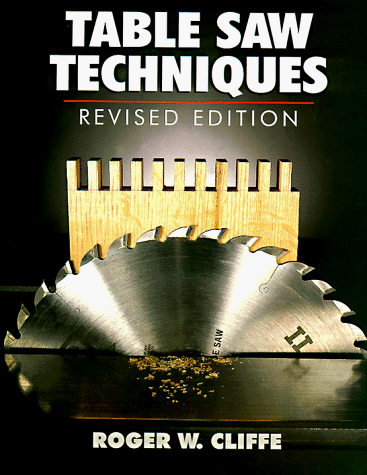 Stock image for Table Saw Techniques: (Revised Edition) for sale by Idaho Youth Ranch Books