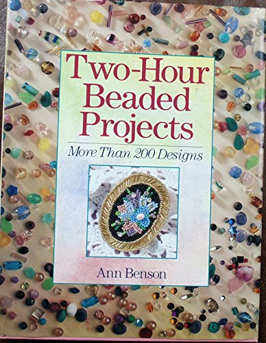 Imagen de archivo de Two-Hour Beaded Projects: More Than 200 Designs a la venta por Wonder Book