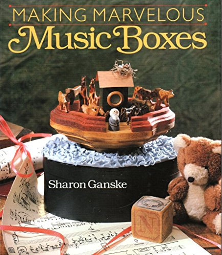 Imagen de archivo de Making Marvelous Music Boxes a la venta por Jenson Books Inc