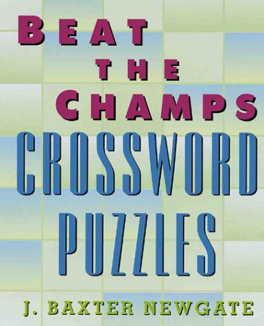 Beat The Champs Crossword Puzzles (9780806943213) by Newgate, J. Baxter