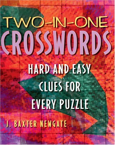 Two-In-One Crosswords: Hard And Easy Clues For Every Puzzle (9780806943237) by Newgate, J. Baxter