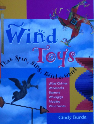 Beispielbild fr Wind Toys That Spin, Sing, Twirl and Whirl zum Verkauf von Better World Books