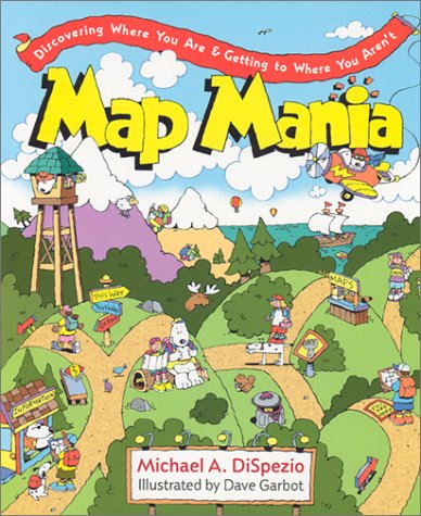 Stock image for Map Mania : Discovering Where You Are and Getting to Where You Aren't for sale by Better World Books: West