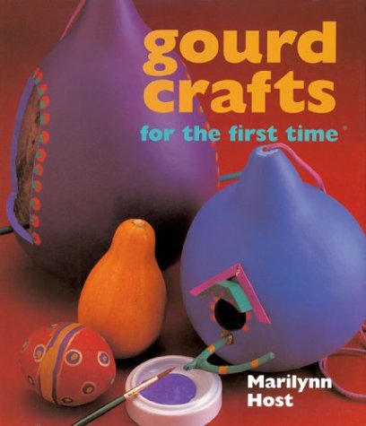 Beispielbild fr Gourd Crafts for the First Time zum Verkauf von Better World Books