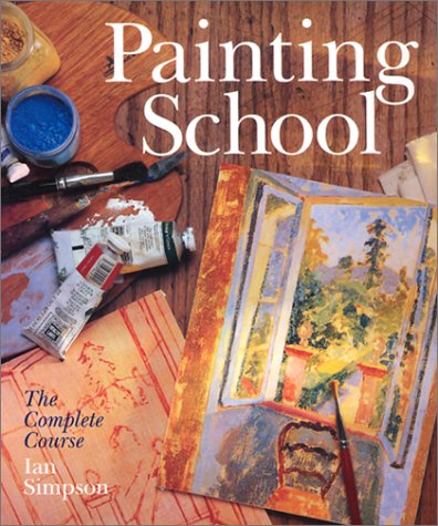 Imagen de archivo de Painting School: The Complete Course a la venta por HPB-Emerald