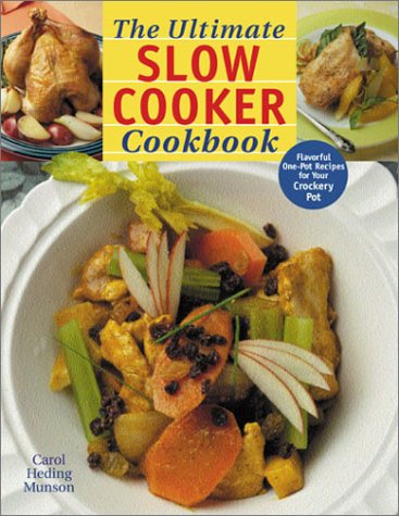 Beispielbild fr The Ultimate Slow Cooker Cookbook: Flavorful One-Pot Recipes for Your Crockery Pot zum Verkauf von Once Upon A Time Books