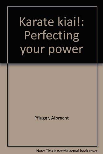 Beispielbild fr Karate kiai!: Perfecting your power zum Verkauf von Howard's Books