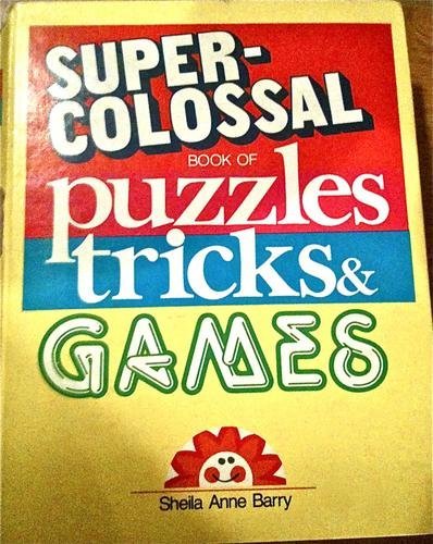 Beispielbild fr Super-Colossal Book of Puzzles, Tricks and Games zum Verkauf von Better World Books: West