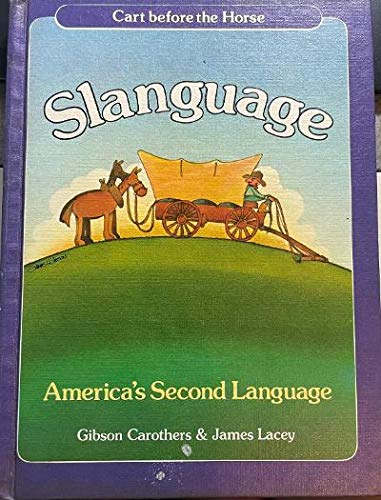 Slanguage: America's Second Language. - Carothers, Gibson and James Lacey