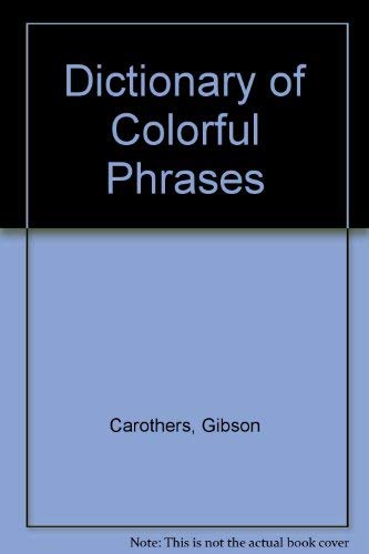 Beispielbild fr Dictionary of Colorful Phrases zum Verkauf von HPB-Diamond