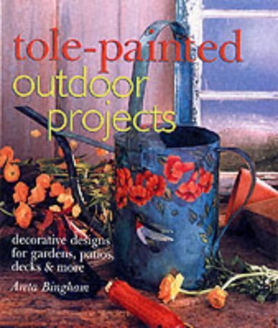 Stock image for Tole-Painted Outdoor Projects: Decorative Designs for Gardens, Patios, Decks & More for sale by Wonder Book