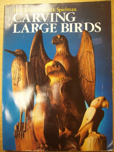 Carving Large Birds (9780806947426) by Dehos, Bill; Spielman, Patrick