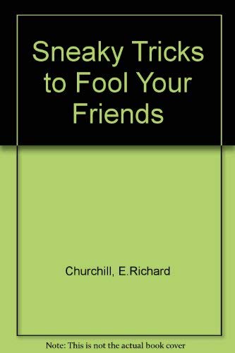 Sneaky Tricks to Fool Your Friends (9780806948065) by Churchill, E. Richard