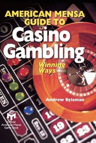 American Mensa Guide To Casino Gambling: Winning Ways - Brisman, Andrew