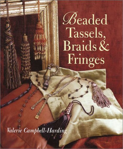 Stock image for Beaded Tassels, Braids & Fringes for sale by WorldofBooks