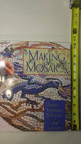 Imagen de archivo de Making Mosaics: Designs, Techniques & Projects a la venta por Dream Books Co.