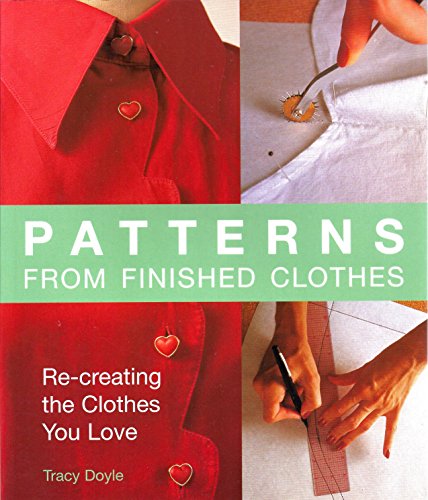 Beispielbild fr Patterns From Finished Clothes: Re-Creating the Clothes You Love zum Verkauf von BooksRun