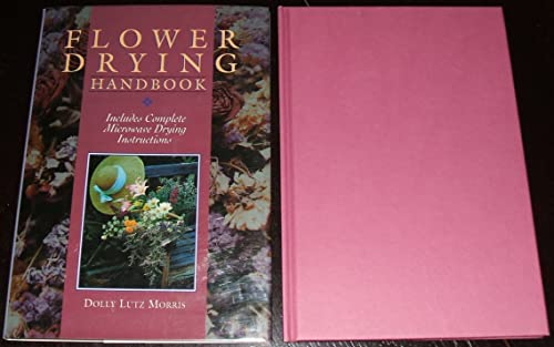 Imagen de archivo de Flower Drying Handbook: Includes Complete Microwave Drying Instructions a la venta por SecondSale