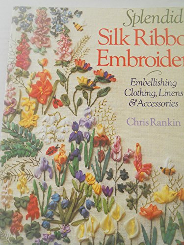 Beispielbild fr Splendid Silk Ribbon Embroidery: Embellishing Clothing, Linens Accessories zum Verkauf von Goodwill of Colorado