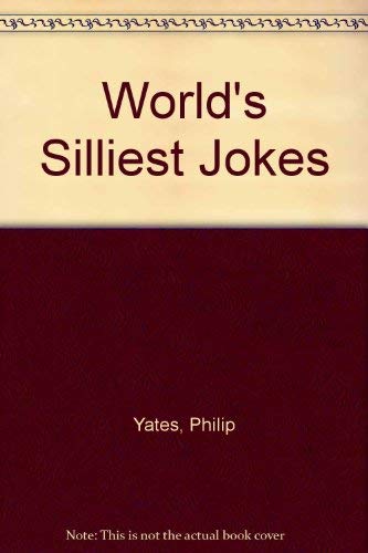 World's Silliest Jokes (9780806948843) by Yates, Philip; Rissinger, Matt