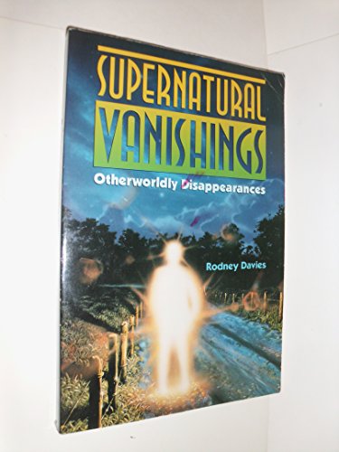 Stock image for Supernatural Vanishings: Otherworldly Disappearances for sale by ThriftBooks-Dallas