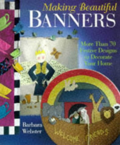 Imagen de archivo de Making Beautiful Banners: More Than 70 Festive Designs to Decorate Your Home a la venta por Wonder Book