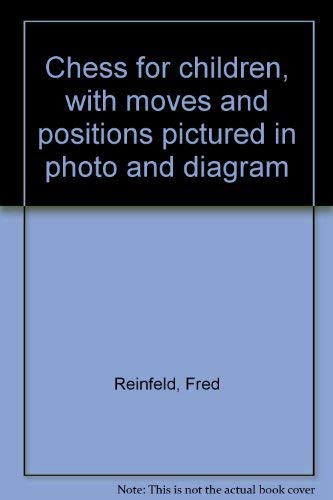 Chess for children, with moves and positions pictured in photo and diagram (9780806949048) by Reinfeld, Fred