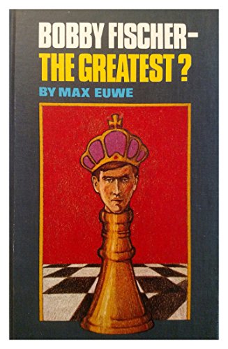 9780806949512: Bobby Fischer: The Greatest? [Hardcover] by Max Euwe