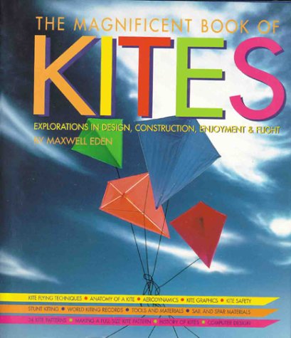 Beispielbild fr Magnificent Book of Kites : Explorations in Design, Construction, Enjoyment and Flight zum Verkauf von Better World Books