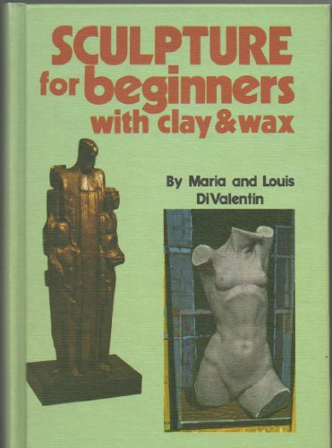 Stock image for Sculpture for beginners with clay & wax for sale by ThriftBooks-Dallas