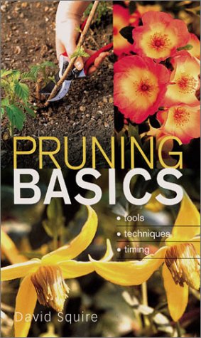 Beispielbild fr Pruning Basics : Tools, Techniques, Timing zum Verkauf von Better World Books