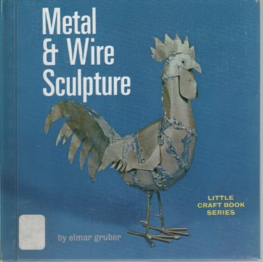 9780806951287: Metal & wire sculpture (Little craft book series)