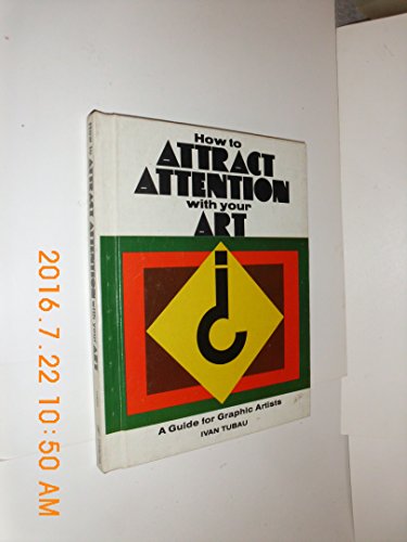Stock image for How to attract attention with your art; a guide for graphic Artists for sale by Vashon Island Books