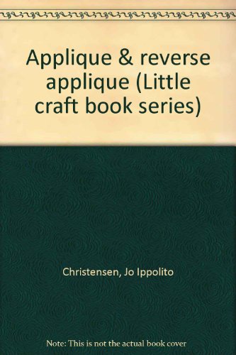 9780806952758: Appliqué & reverse appliqué (Little craft book series)