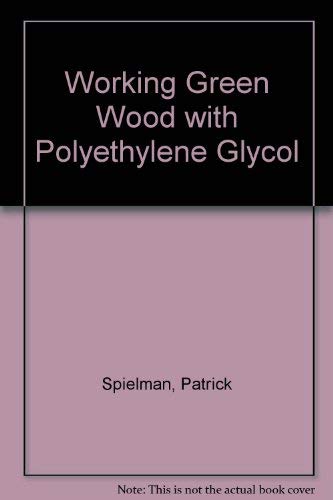 9780806954165: Working Green Wood with Polyethylene Glycol