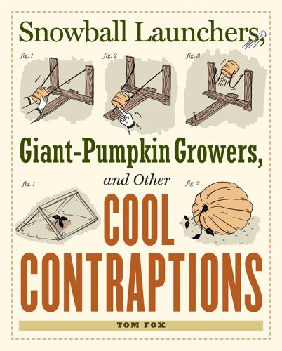 Imagen de archivo de Snowball Launchers, Giant-Pumpkin Growers, and Other Cool Contraptions a la venta por Better World Books: West