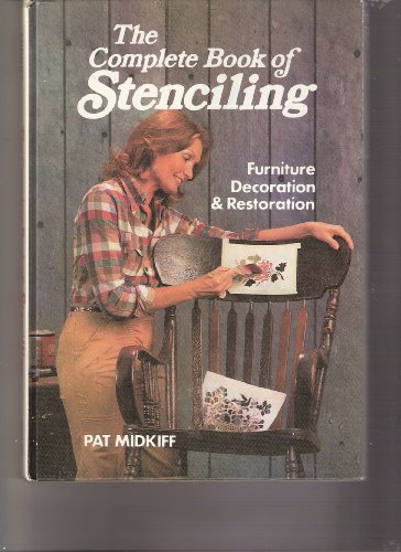 Imagen de archivo de The complete book of stenciling: Furniture decoration & restoration a la venta por HPB-Emerald