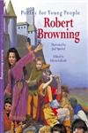 POETRY FOR YOUNG PEOPLE Robert Browning - Gillooly, Eileen, editor; illustrated by Joel Spector