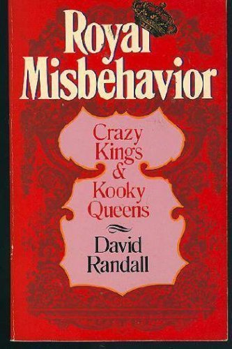 Stock image for Royal Misbehavior: Crazy Kings and Kooky Queens for sale by R Bookmark